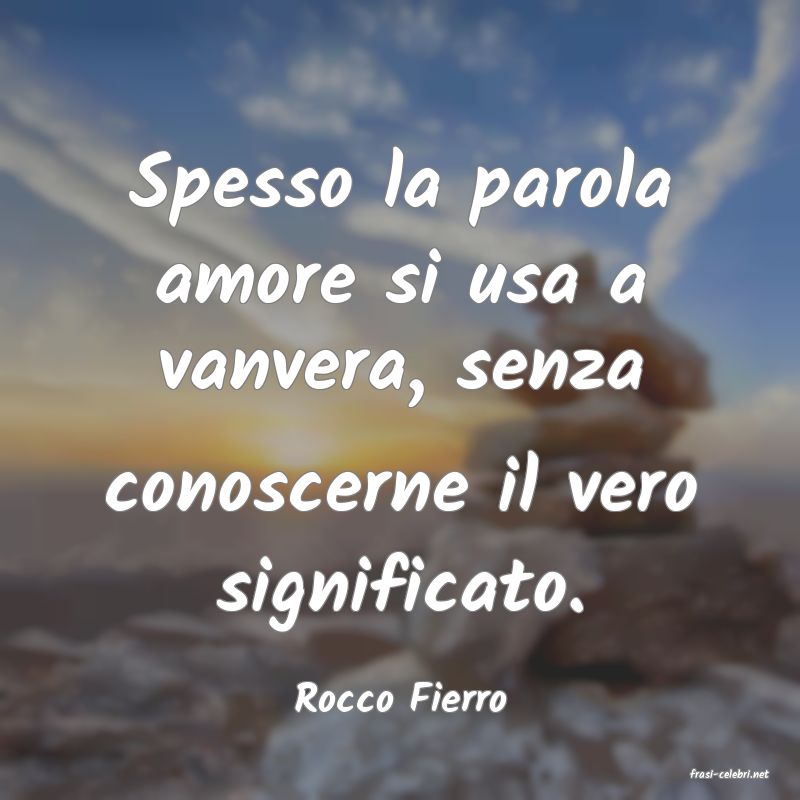 frasi di  Rocco Fierro
