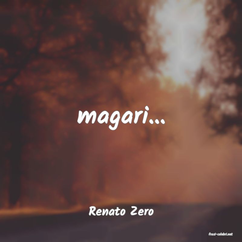 frasi di  Renato Zero
