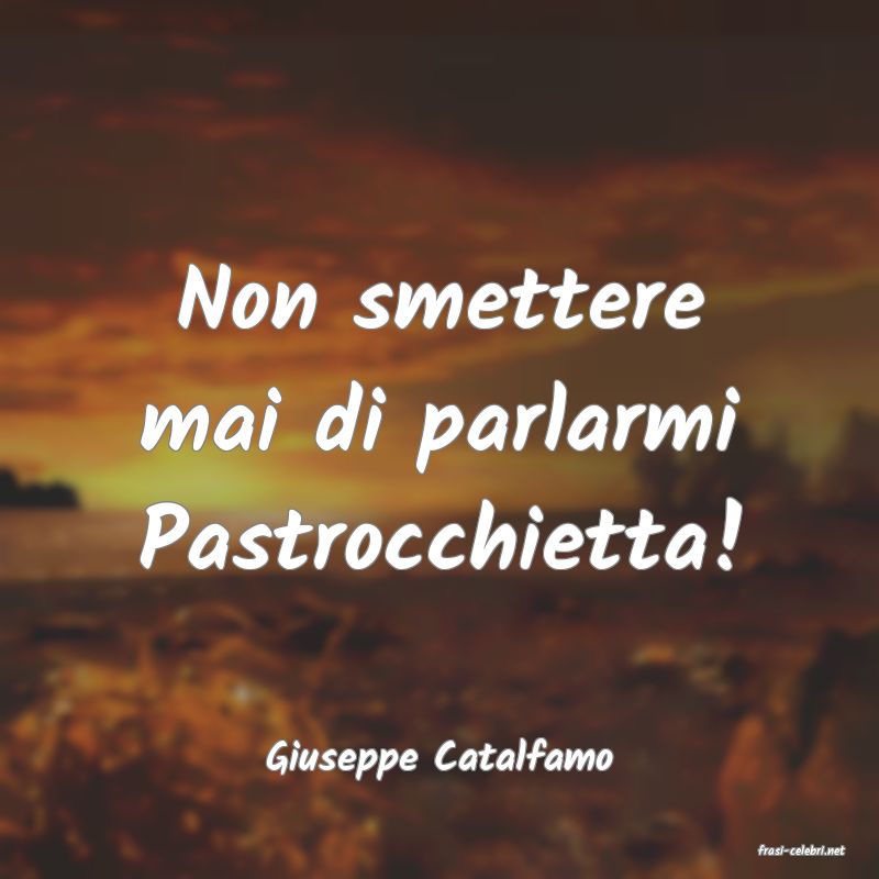 frasi di  Giuseppe Catalfamo
