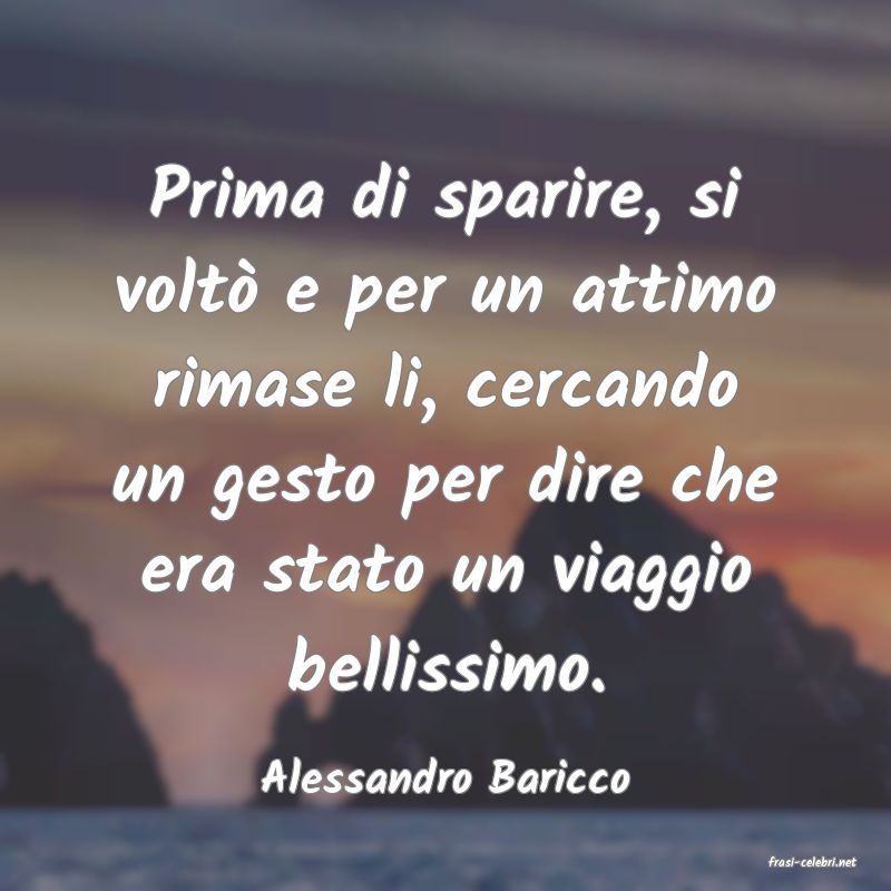 frasi di  Alessandro Baricco
