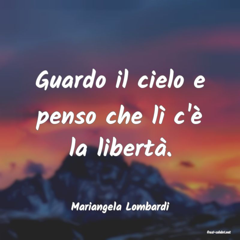 frasi di  Mariangela Lombardi
