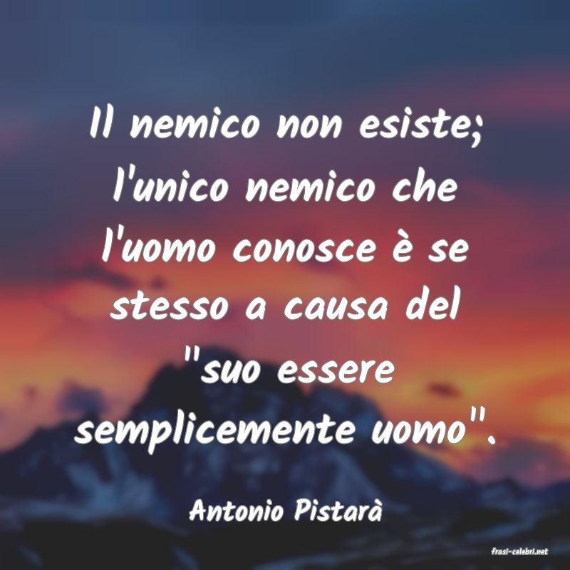 frasi di Antonio Pistar