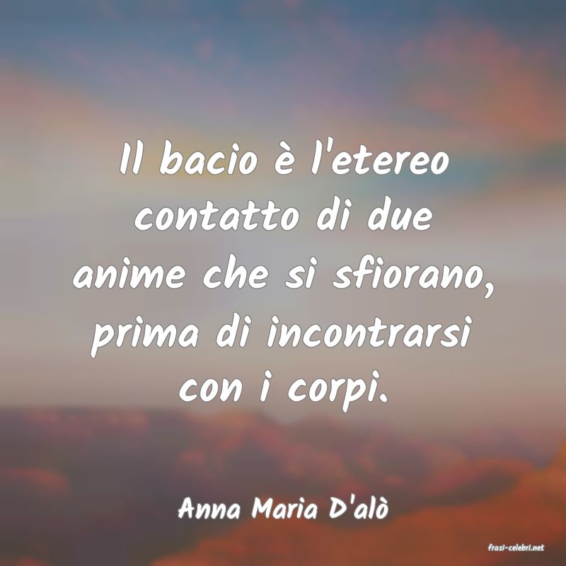 frasi di Anna Maria D'al