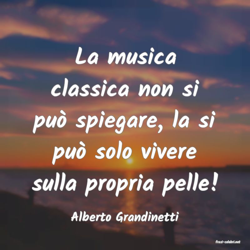 frasi di  Alberto Grandinetti
