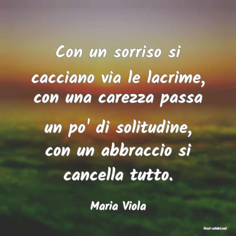 frasi di  Maria Viola
