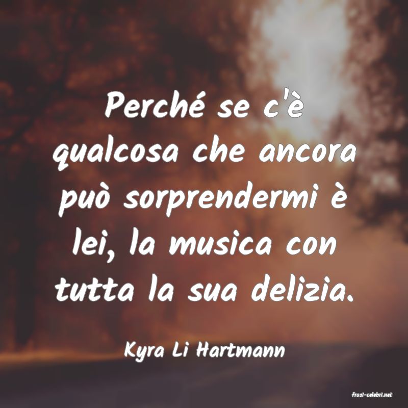 frasi di  Kyra Li Hartmann

