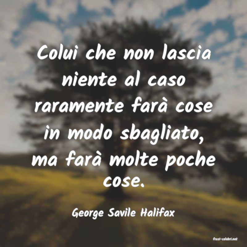 frasi di  George Savile Halifax
