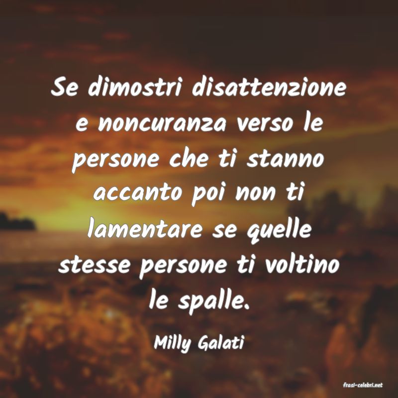 frasi di  Milly Galati

