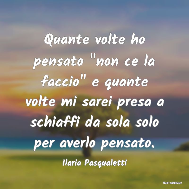 frasi di  Ilaria Pasqualetti

