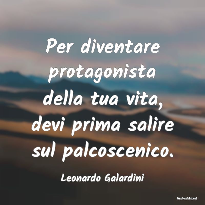 frasi di  Leonardo Galardini
