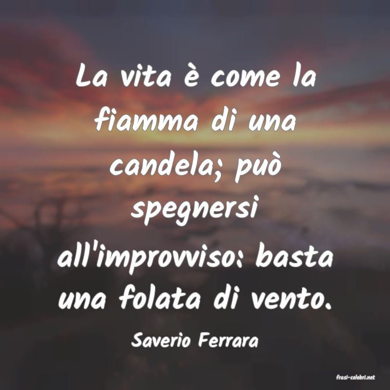 frasi di  Saverio Ferrara
