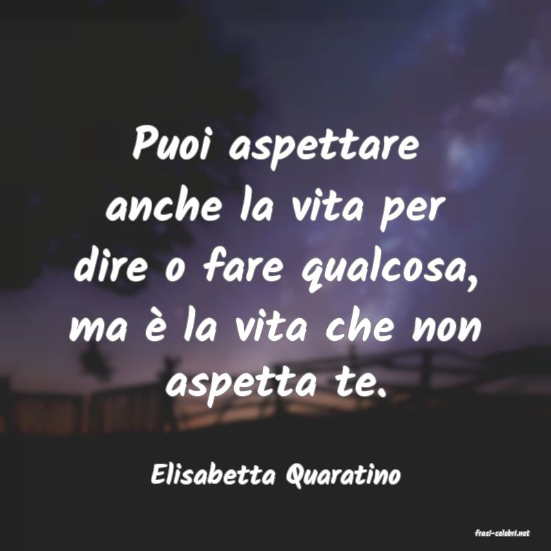frasi di  Elisabetta Quaratino
