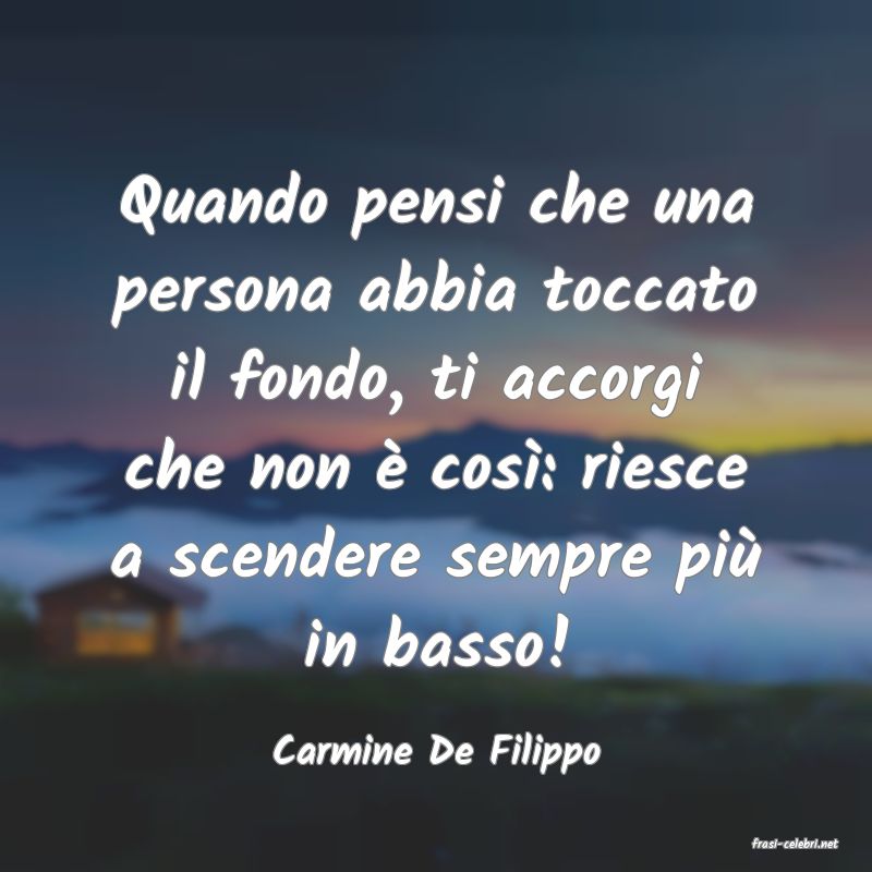 frasi di  Carmine De Filippo
