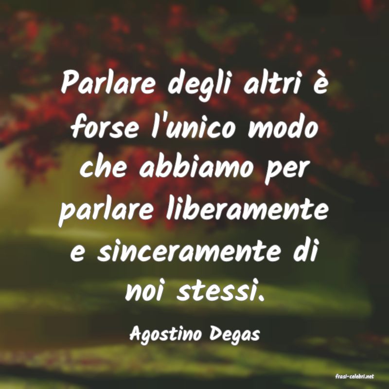 frasi di  Agostino Degas
