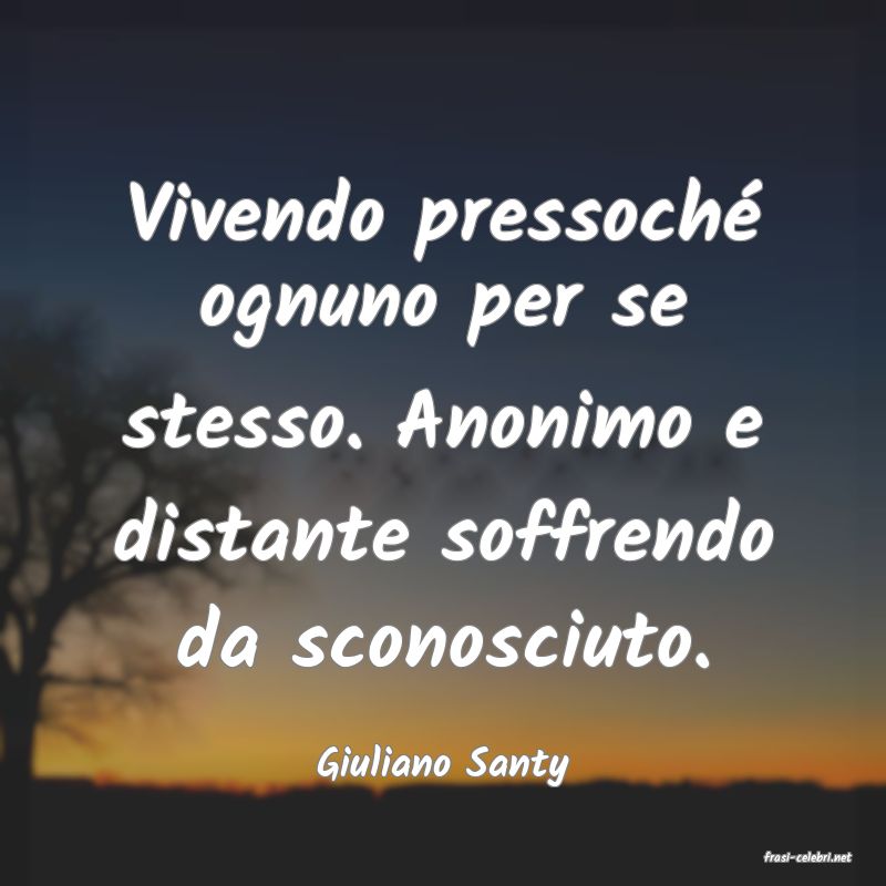 frasi di  Giuliano Santy
