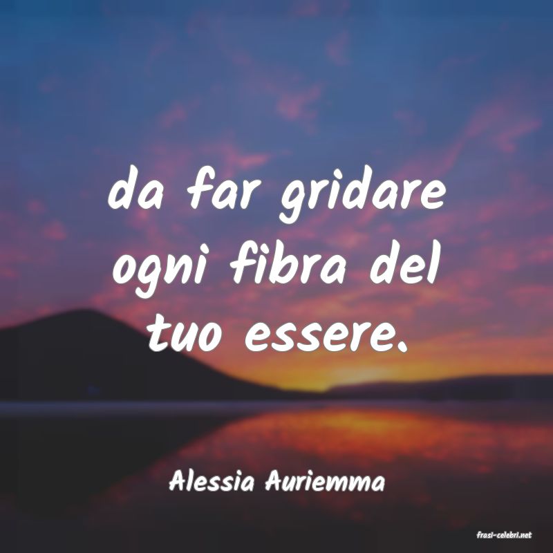 frasi di  Alessia Auriemma
