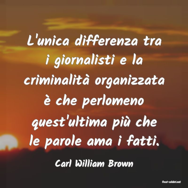 frasi di  Carl William Brown
