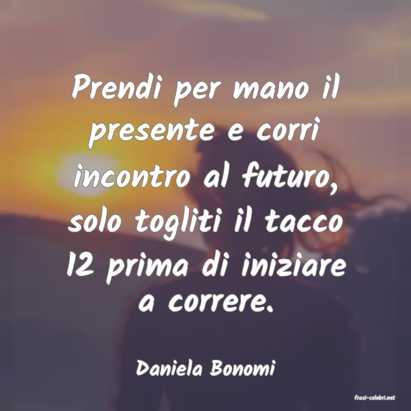 frasi di Daniela Bonomi