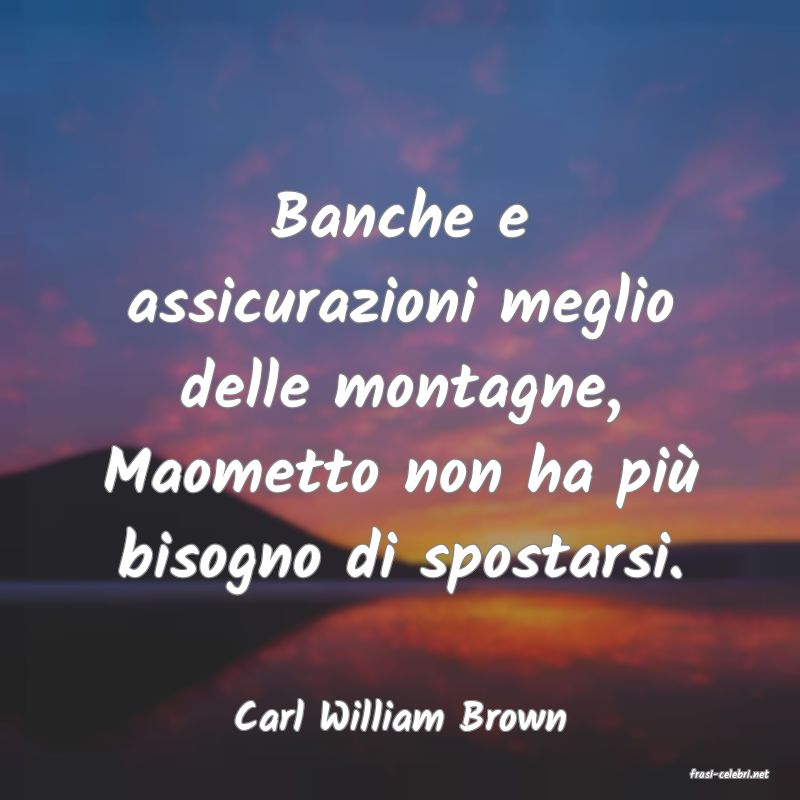 frasi di Carl William Brown