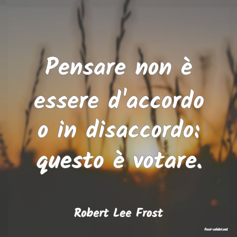 frasi di Robert Lee Frost
