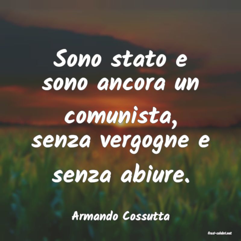 frasi di Armando Cossutta