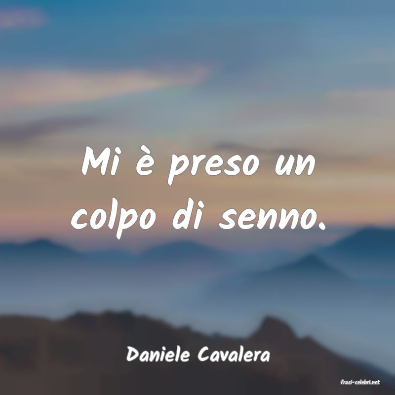 frasi di Daniele Cavalera