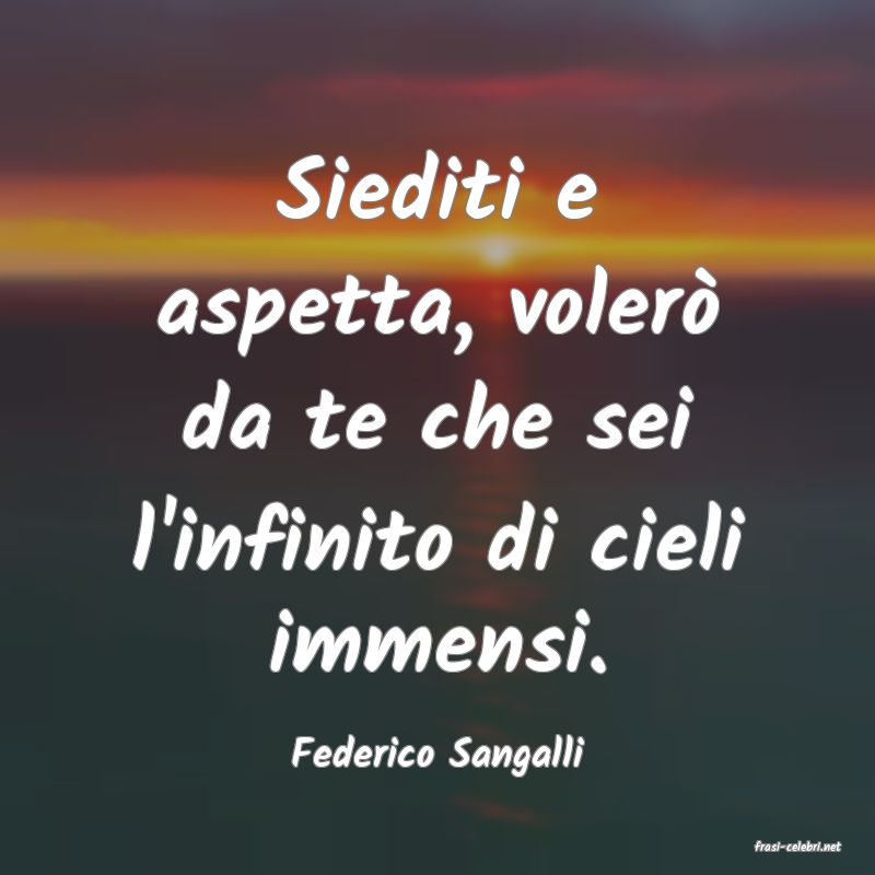 frasi di  Federico Sangalli
