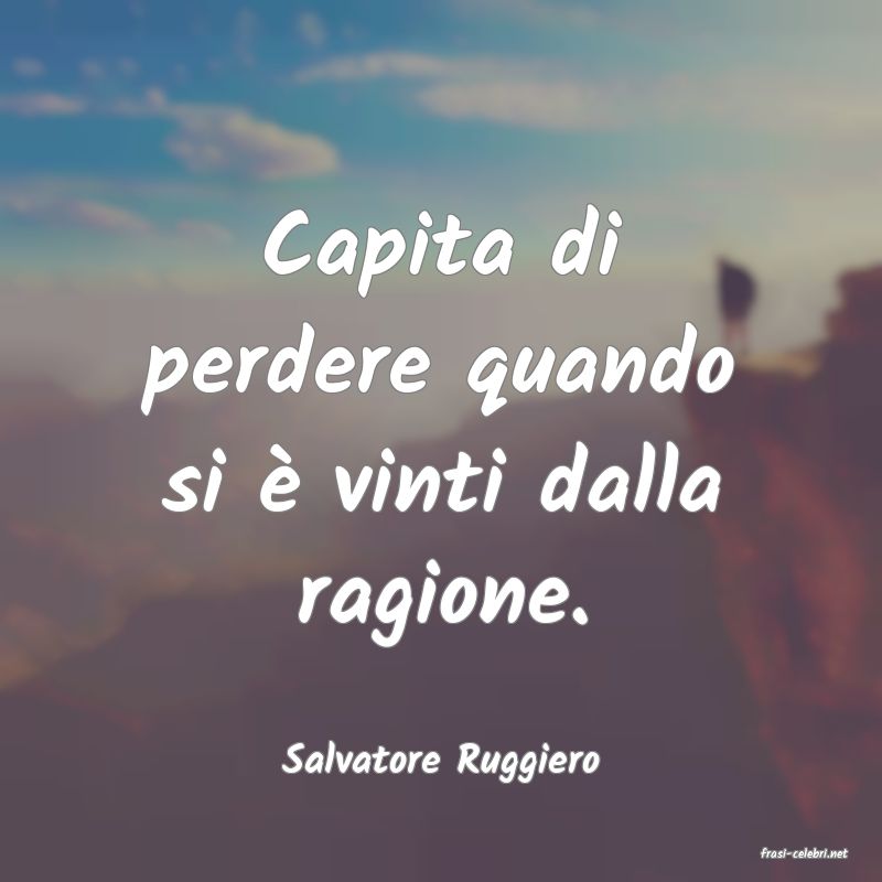frasi di  Salvatore Ruggiero
