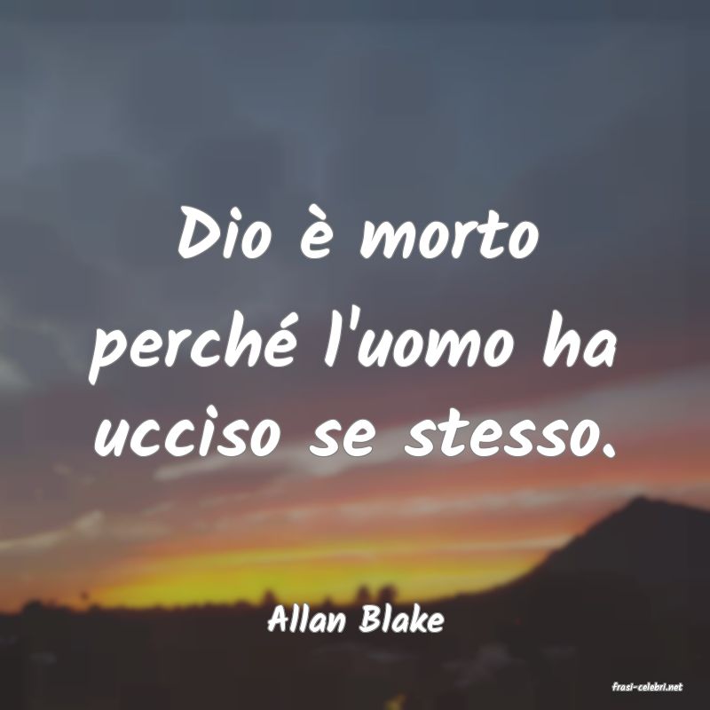 frasi di  Allan Blake
