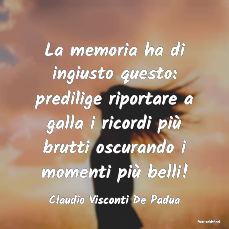 frasi di  Claudio Visconti De Padua
