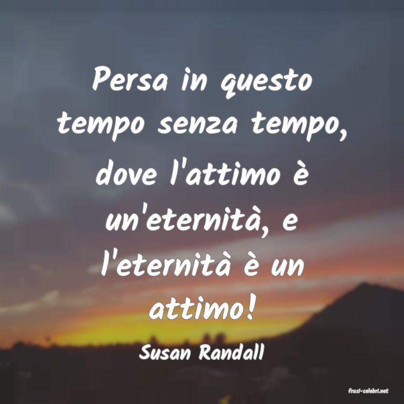 frasi di  Susan Randall
