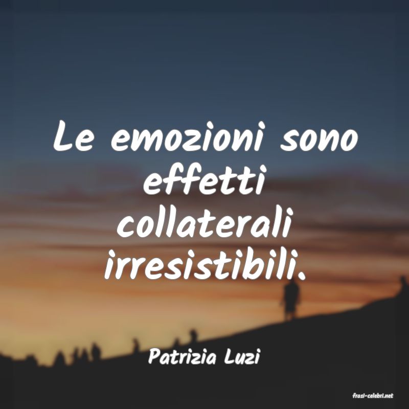 frasi di  Patrizia Luzi
