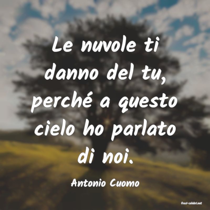 frasi di  Antonio Cuomo
