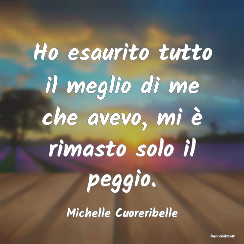frasi di  Michelle Cuoreribelle
