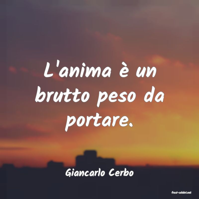 frasi di  Giancarlo Cerbo
