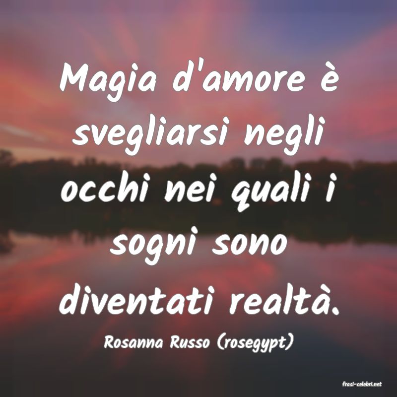 frasi di  Rosanna Russo (rosegypt)
