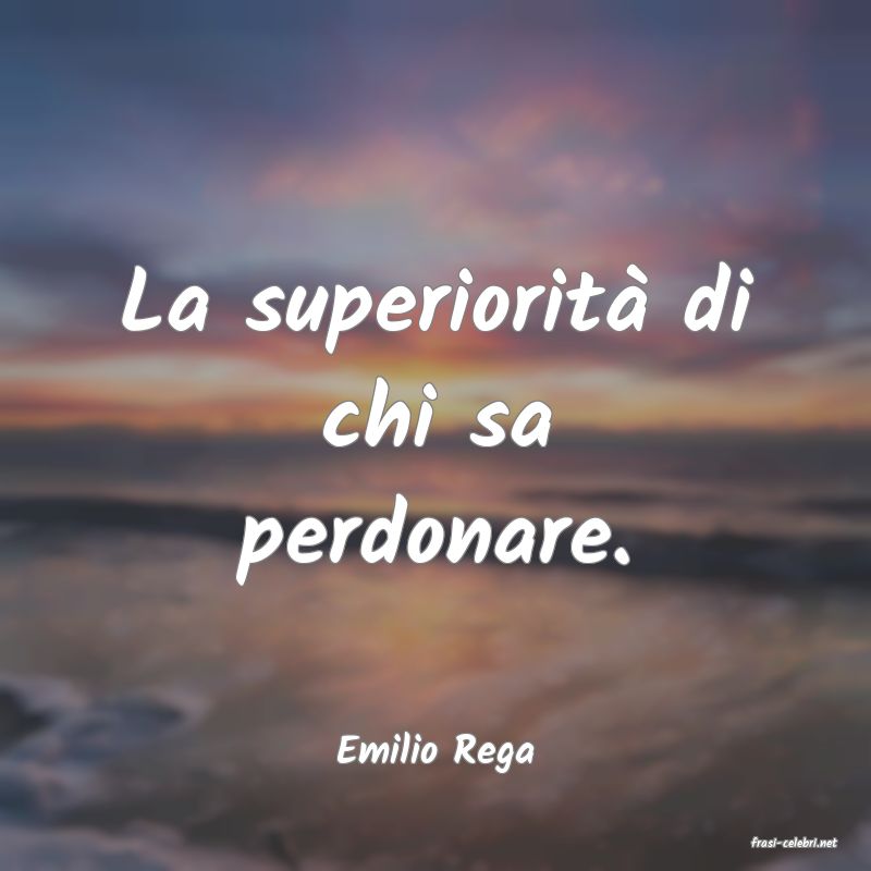 frasi di  Emilio Rega
