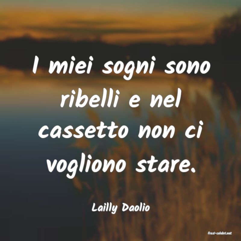 frasi di  Lailly Daolio
