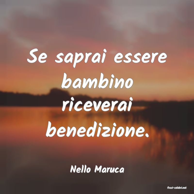 frasi di  Nello Maruca
