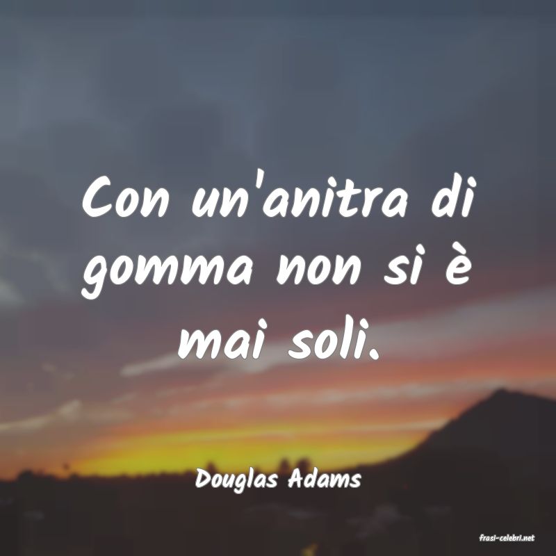frasi di  Douglas Adams
