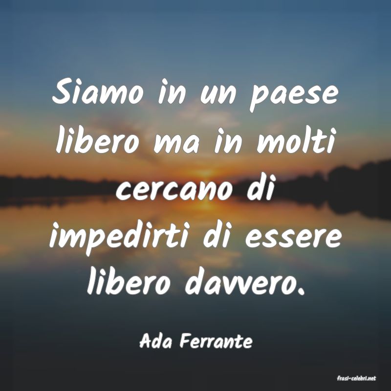 frasi di  Ada Ferrante
