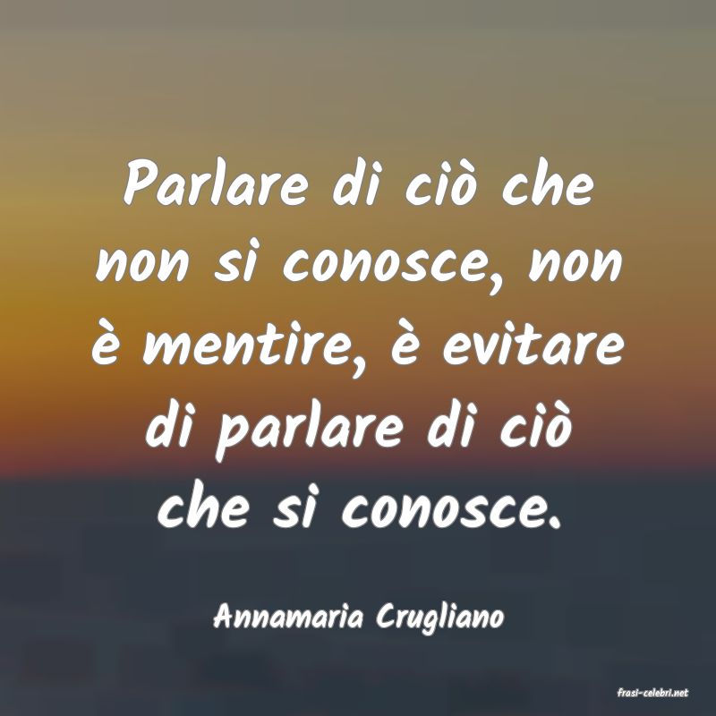 frasi di  Annamaria Crugliano
