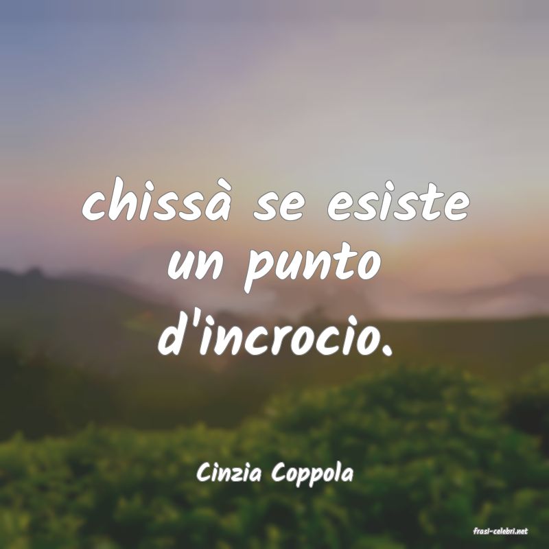 frasi di  Cinzia Coppola
