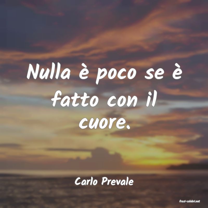 frasi di  Carlo Prevale
