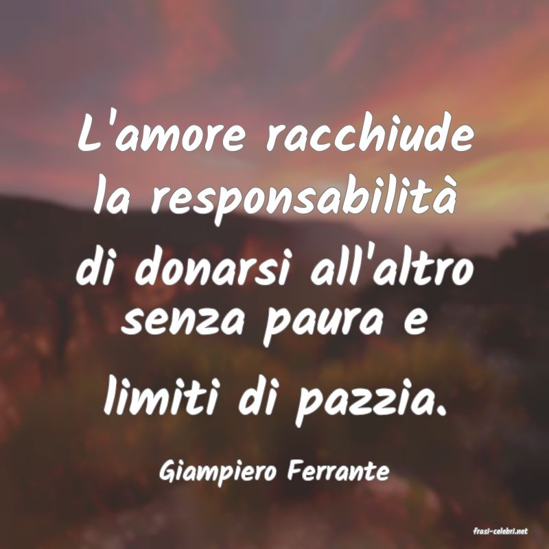 frasi di  Giampiero Ferrante
