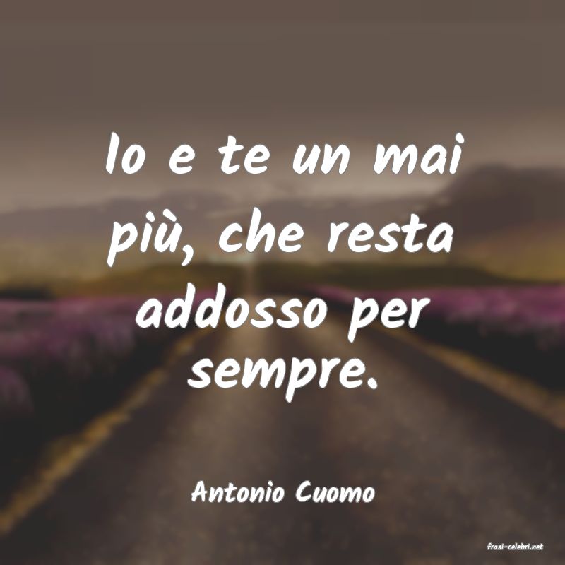 frasi di  Antonio Cuomo
