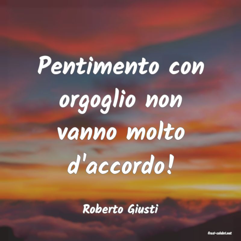 frasi di  Roberto Giusti

