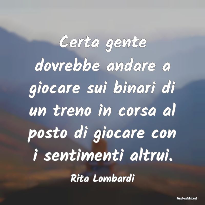 frasi di  Rita Lombardi
