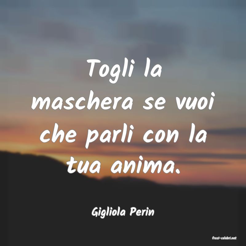 frasi di  Gigliola Perin
