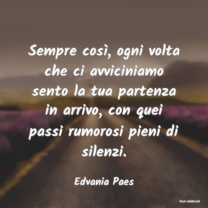 frasi di  Edvania Paes
